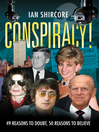 Conspiracy! (eBook): 49 Reasons to Doubt, 50 Reasons to Believe
